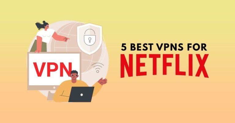 5 Best VPNs for Netflix