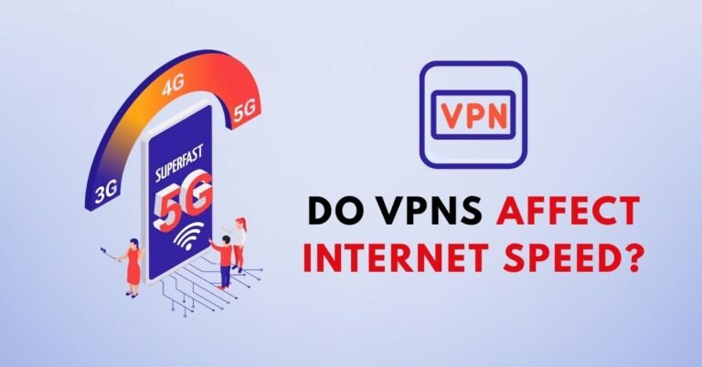 Do VPNs Affect Internet Speed?