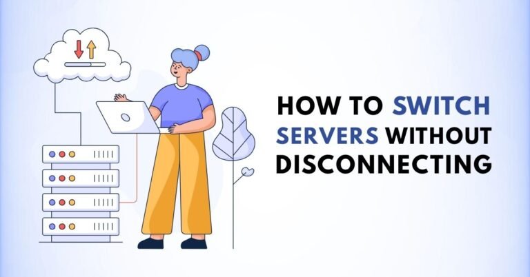 How to Switch Servers Without Disconnecting