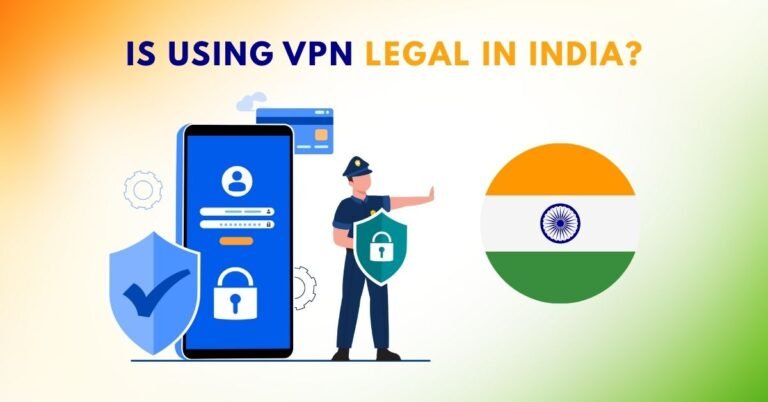 Is Using VPN Legal in India?